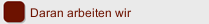 Daran arbeiten wir 